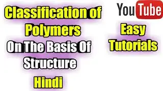 Classification of polymers on the basis of Structure | Chemistry class 12 in Hindi | Easy Tutorials