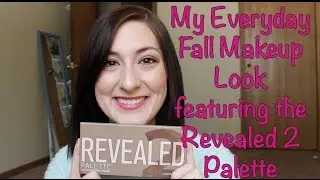 My Everyday Fall Makeup Routine Featuring the Revealed 2 Palette