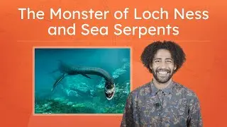 The Monster of Loch Ness and Sea Serpents - Analyzing Myths and Folklore