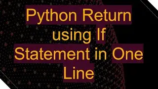 Python Return using If Statement in One Line