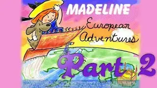 Whoa, I Remember: Madeline European Adventures: Part 2