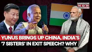 Bangladesh: Yunus Brings Up China, India's '7 Sisters' In His Farewell Speech? Here's Why | Watch