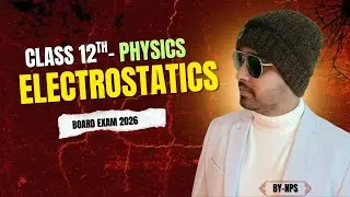 Class 12th Complete Electrostatics [Part -1]