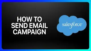 How To Send Email Campaign In Salesforce Tutorial