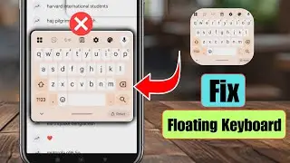 How to Fix Floating Keyboard Problem on Android