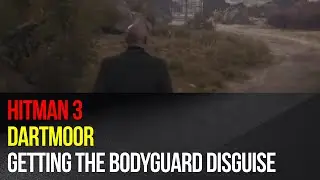 Hitman 3 - Dartmoor - Easy way of getting the Bodyguard disguise