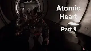 Atomic Heart - Part 9/24