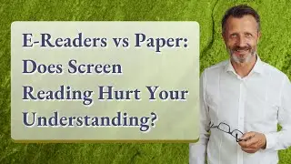 E-Readers vs Paper: Does Screen Reading Hurt Your Understanding?