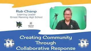 Creating Community Through Collaborative Response with Rob Champ (Ernest Manning High School)