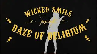 Wicked Smile - Daze of Delirium