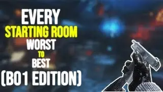 Starting Rooms Rated Worst To Best BO1 Edition