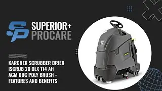 KARCHER SCRUBBER DRIER ISCRUB 20 DLX 114 AH AGM OBC POLY BRUSH - FEATURES AND BENEFITS