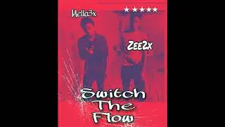Mello3x & Zee2x - Switch The Flow(official audio)