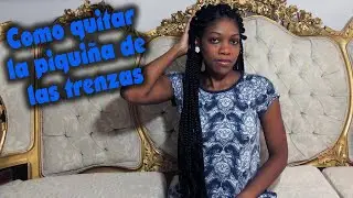 Me pican las trenzas - Como quitar la comezón que dan las trenzas en el cuero cabelludo