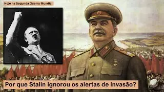 Por que Stalin ignorou os alertas de invasão?