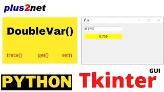 Tkinter DoubleVar()  get(), set(), trace()  methods to manage data and trigger call back functions