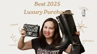 Best 2025 Luxury Purchases | Hermes, Chanel, Cartier, the Row & more...