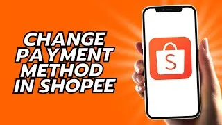 How To Change Payment Method In Shopee