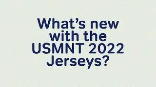 What's New with the US Soccer Jerseys?