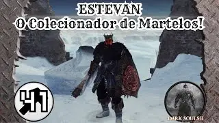 Dark Souls II: SoTFS! - Martelando Nosso Caminho até o FIM! 🔨 (Só Martelos / Only Hammers) #41
