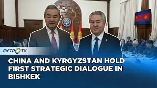 First China Kyrgyzstan Strategic Dialogue Highlights Trade, Energy, and Belt & Road