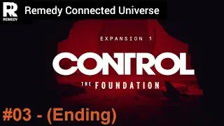 Control DLC: The Foundation Gameplay Part 3 - Ending - (Remedy Connected Universe) - (no commentary)