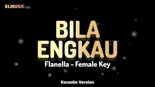 Flanella - Bila Engkau (Female Key Karaoke)