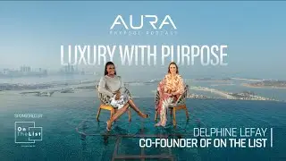 Season 4 | Episode 3: Luxury with Purpose | Delphine Lefay | AURA Skypool Podcast