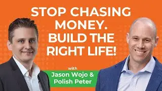 295.  Stop Chasing Money and Start Building the Right Life