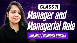 Manager and Managerial roles | 11TH ISC | BUSINESS STUDIES | ONESHOT | NIHARIKA MA'AM | 8112601234