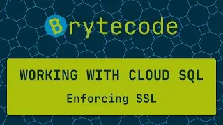 Enforcing SSL in Cloud SQL - Working with Cloud SQL