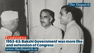 Bakshi Govt was a proxy client of Congress #therajbhawanstory #thedispatch #footnotes