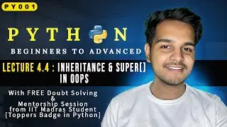 Lecture 4.4 || Inheritance & Super() in OOPs [ PYTHON ] || PY001