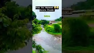 Pray for Wayanad Kerala floods #kerala #flood #save #people #travel #risk #trending #reels #nature