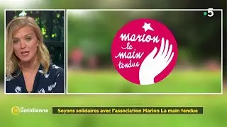 Soyons solidaires avec l'association Marion La main tendue - La Quotidienne