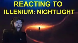 REACTING TO ILLENIUM: NIGHTLIGHT