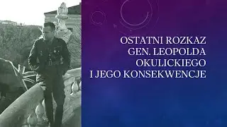 Ostatni rozkaz gen. Leopolda Okulickiego i jego konsekwencje