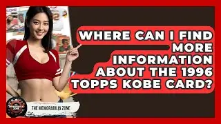 Where Can I Find More Information About The 1996 Topps Kobe Card? - The Memorabilia Zone
