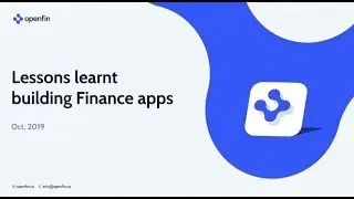 OpenFin, Lesson Learnt Building Financial Apps