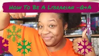 Being A Librarian 101: Q&A