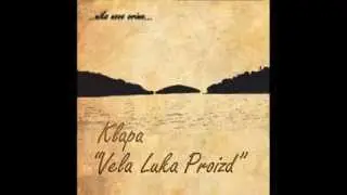 KLAPA VELA LUKA PROIZD - KAKO MI NEDOSTAJEŠ
