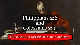 Philippians 2:6, TRINITARIAN DECEPTION and Confusion.