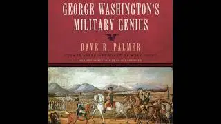 George Washington&rsquo;s Military Genius - Dave R. Palmer
