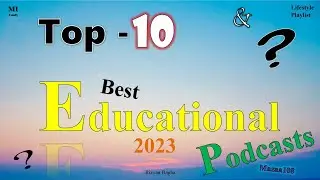 Best Educational Podcast name , 10 best Educational Podcast , Best Educational Podcast in 2023