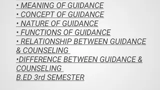 Guidance|Concept|nature|meaning|functions|relationship & difference b/n guidance and counselling|