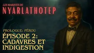 Studio4D2 | Les Masques de Nyarlathotep | P&eacute;rou | &Eacute;pisode 2