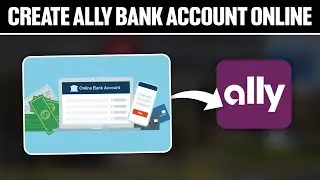 How To Create Ally Bank Account Online 2025! (Full Tutorial)