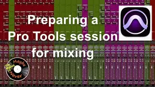 How to Prepare a Song for Mixing....... Pro Tools Session