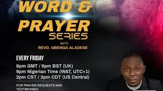 The Prayer Community's WORD & PRAYER SERIES || Every Friday || With Rev Gbenga Aladese