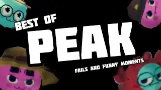 BEST of PEAK!! FAILS AND FUNNY MOMENTS!! - (Waoki Games) #PEAK #peakgame